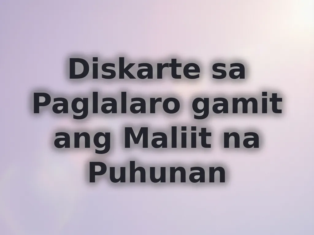 Diskarte sa Paglalaro gamit ang Maliit na Puhunan