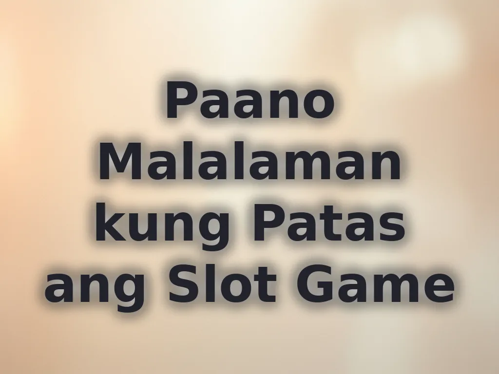 Paano Malalaman kung Patas ang Slot Game